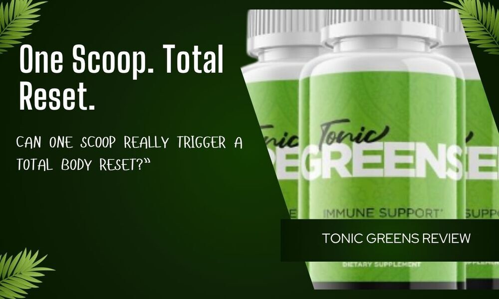 Tonic Greens Review